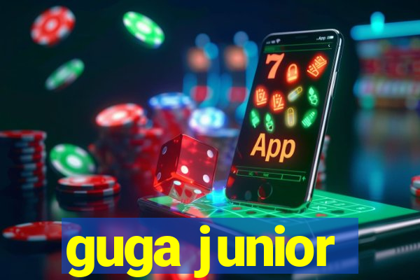 guga junior